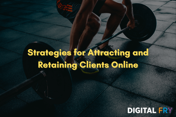 strategies for attracting and retaining clients online